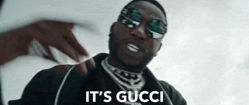 It's Gucci, baby
