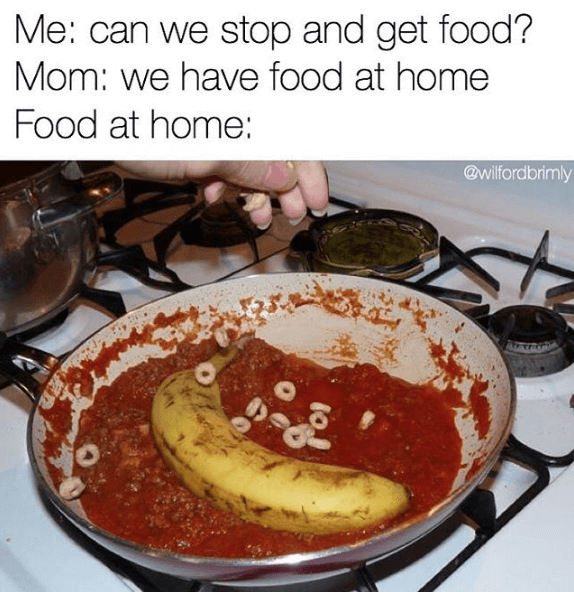@wilfordbrimly's &quot;we have food at home&quot; meme