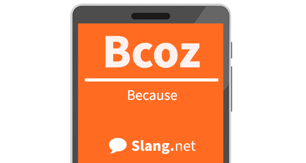 Bcoz means &quot;because&quot;