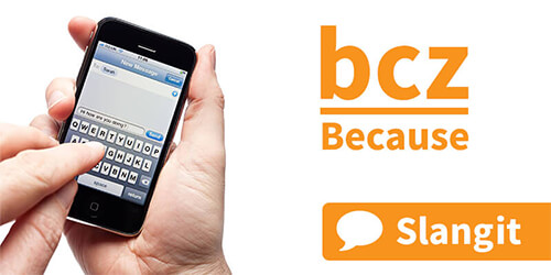 The &quot;bcz&quot; abbreviation is often used when texting