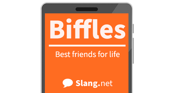 Biffles means &quot;best friends for life&quot;