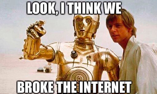 Pretty much anything Star Wars related will break the Internet