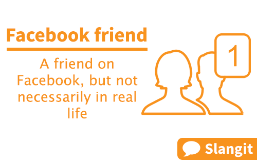 Facebook Friend means a friend on Facebook, but most likely not in real life