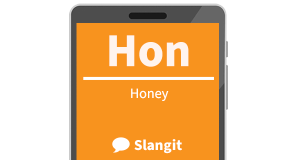 Typically, hon means &quot;honey&quot;
