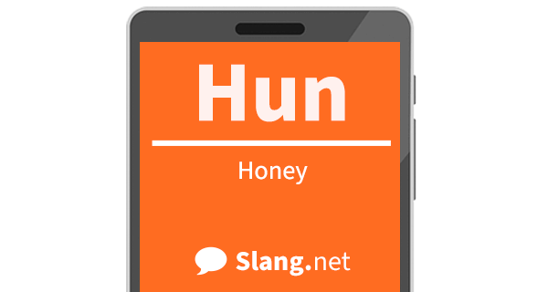 In text slang, hun means &quot;honey&quot;