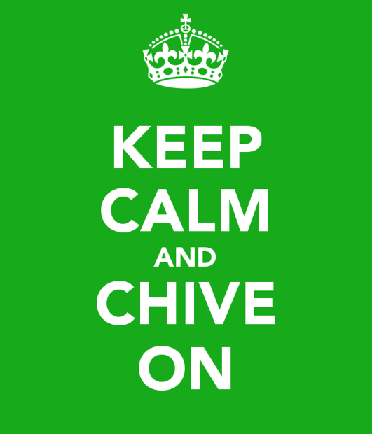Keep Calm and Chive On poster
