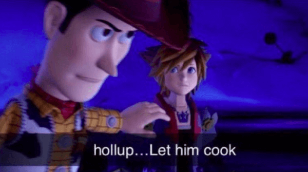 The aforementioned "hollup ... Let him cook" meme