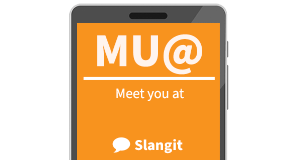 MU@ means &quot;meet you at&quot;