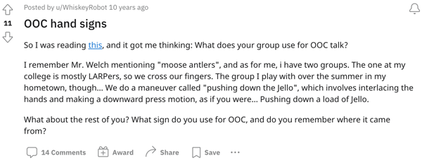 Some groups try really hard to distinguish between IC and OOC talk