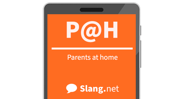 PAH means &quot;parents at home&quot;