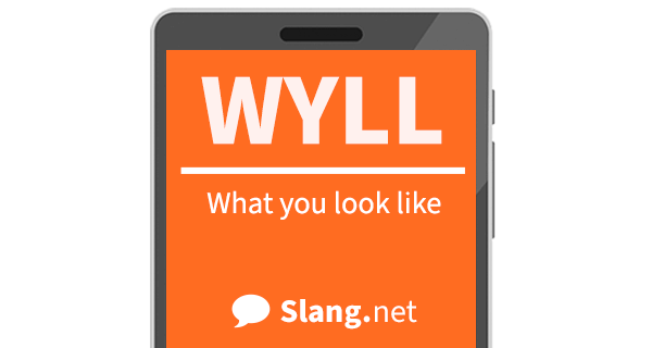 WYLL stands for &quot;what you look like&quot;