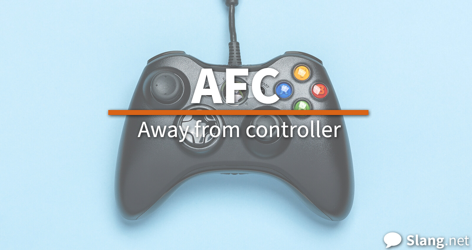 Gamers use AFC to mean &quot;away from controller&quot;