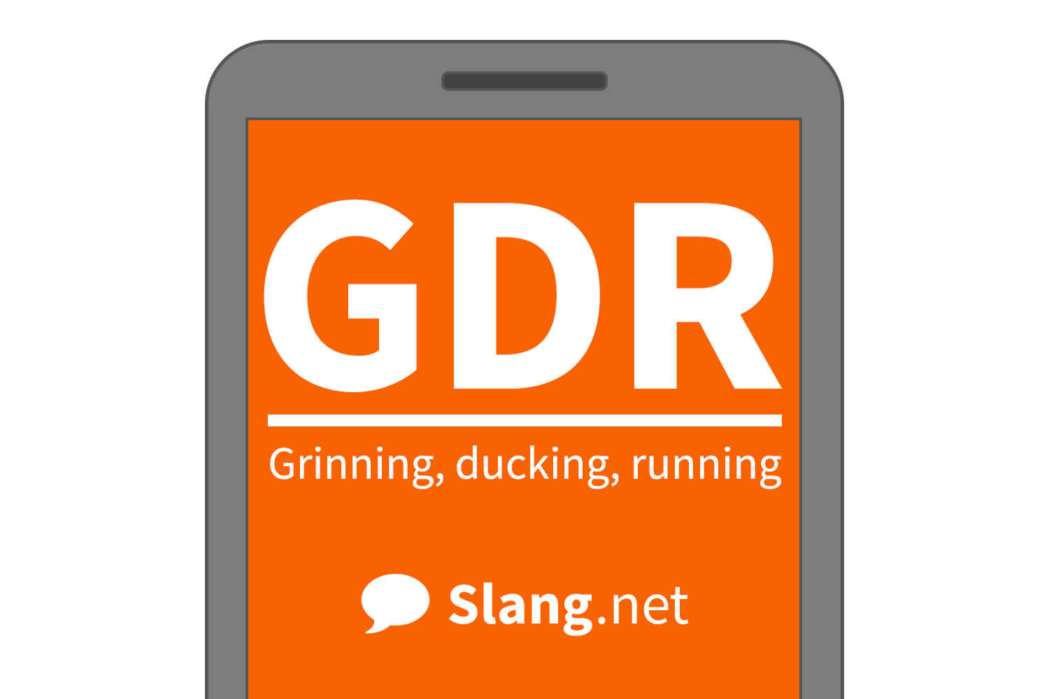 GDR means &quot;grinning, ducking, running&quot;