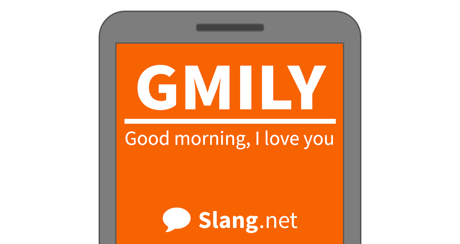 GMILY stands for &quot;good morning, I love you&quot;