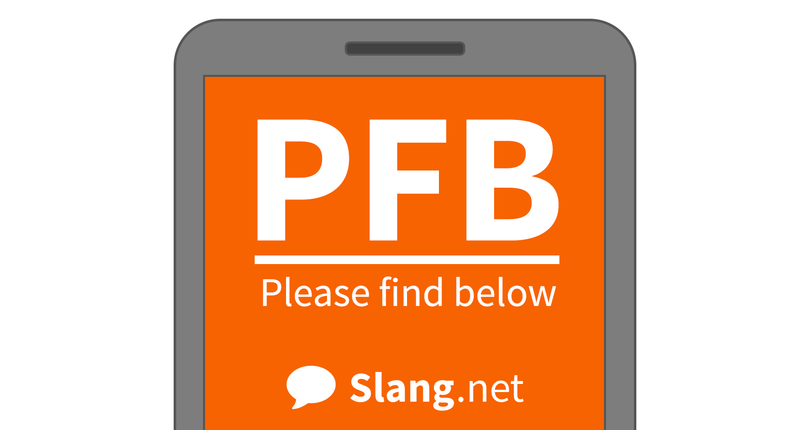 You will likely see PFB in emails and other types of messages.